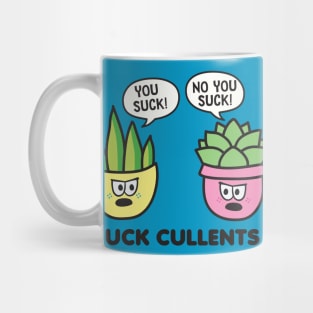 You Suck Succulents Mug